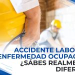 Accidente laboral vs. enfermedad ocupacional